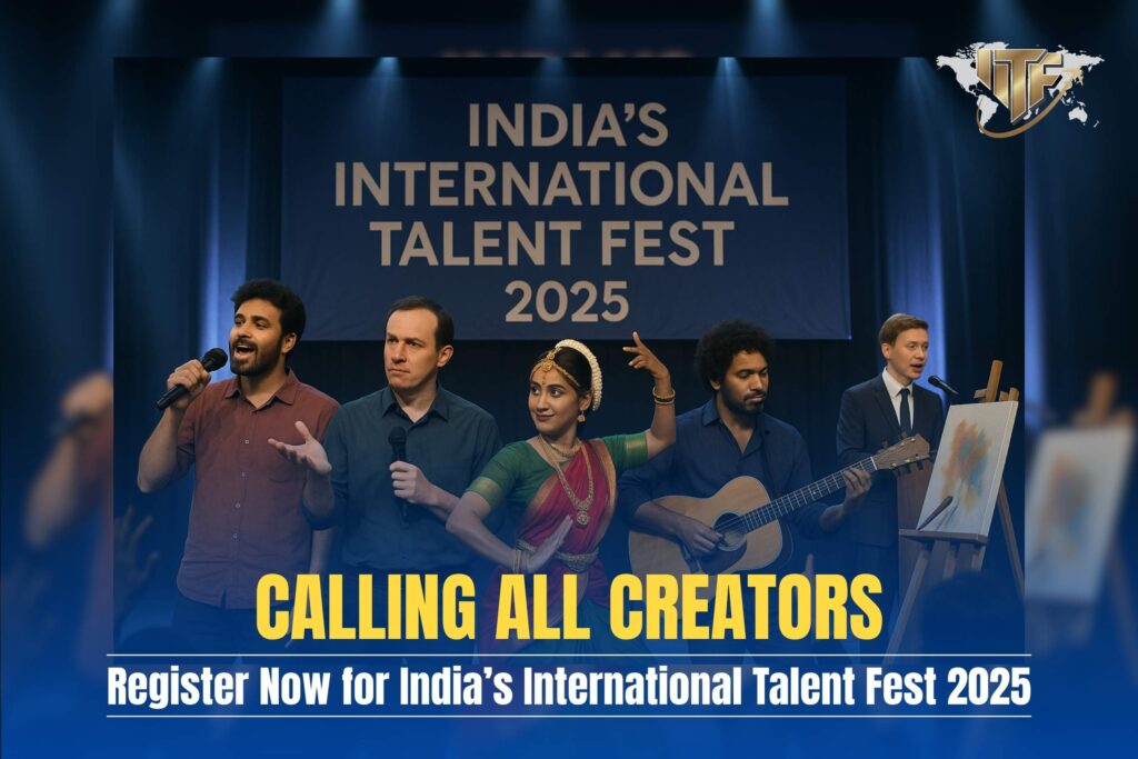 Register Now for India’s International Talent Fest 2025